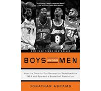 Boys Among Men: How the Prep-to-Pro Generation Redefined the NBA and Sparked a Basketball Revolution
