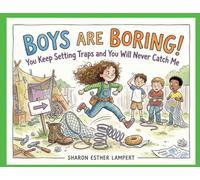 Boys Are Boring: You Keep Setting Traps and You Will Never Catch Me!