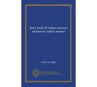 Boys' book of Indian warriors and heroic Indian women