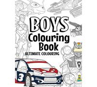 Boys Colouring Book Ultimate Colouring: For Boys Aged 6-12 (The Future Teacher's Colouring Books For Boys)