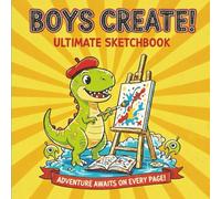 Boys Create! Ultimate Sketchbook: A Fun Drawing, Doodling, and Creativity Book for Boys / 120 Blank Pages with Rounded Square Border 8.5 by 8.5