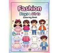 Boys & Girls Fashion Coloring Book: Cute Dress-Up Outfits, Fun Clothes Designs, and Easy Coloring Pages for Kids Ages 5-12