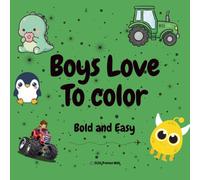 Boys Love To Color: Bold Coloring Book for Kids - Cars, Trucks, Monsters and Animals | Easy Big Line Designs for Ages 4-8
