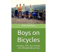 Boys on Bicycles: Hungary, 1991. Four friends, one unforgettable journey