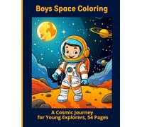 Boys Space Coloring: A Cosmic Journey for Young Explorers, 54 Pages