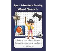 Boys Sports Adventure Gaming Word Search: Word search puzzles for all ages, boys 8 - 12 will most enjoy. Guess the topic on each page with search word ... 9 inches, 100 pages, 50 puzzles with answers