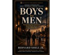 BOYS TO MEN: Helping Young Boys Understand What It Really Means to Be a Man