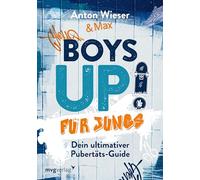 Boys Up! Für Jungs: Dein ultimativer Pubertäts-Guide. Alles, was Jungs zwischen 11 und 15 Jahren wissen wollen: Hormone, Sexualität, Entwicklung, Wachstum, Selbstbewusstsein u. v. m.
