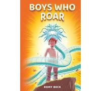 Boys Who Roar: Motivational Short Stories of Courage, Confidence & Heart for Boys Ages 7-11