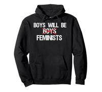 Boys Will Be Feminists - Camiseta de protesta para Hombres y Mujeres Sudadera con Capucha