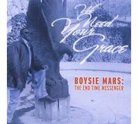 Boysie Mars "The End Time Messenger" - We Need Your Grace