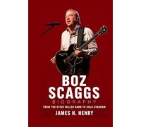 Boz Scaggs Biography: From the Steve Miller Band to Solo Stardom
