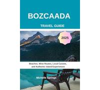 Bozcaada Travel Guide 2025: Beaches, Wine Routes, Local Cuisine, and Authentic Island Experiences