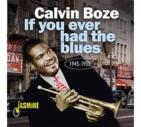 Boze,Calvin - If You Ever Had the Blues 1945-1952