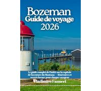 Bozeman Guide de voyage 2026: Le guide complet de l'initié sur la capitale de l'aventure du Montana - Itinéraires et secrets locaux pour chaque voyageur