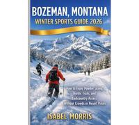Bozeman, Montana Winter Sports Guide 2026: How to Enjoy Powder Skiing, Nordic Trails, and Backcountry Access Without Crowds or Resort Prices (The quiet escape)