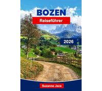 Bozen Reiseführer 2026: Entdecken Sie Italiens Tor zu den Dolomiten mit malerischen Wanderungen, Weinstraßen, Schlössern und Alpendörfern