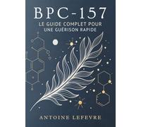 BPC-157: Le Guide Complet pour une Guérison Rapide