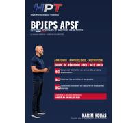 BPJEPS APSF - Activités physiques et sportives de la forme: Le guide de révision complet : BC1, BC2, BC3, TEP, démonstration technique - Conforme à ... SON DIPLÔME FITNESS - Guides de révision HPT)