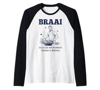 Braai Porque la Cena en el microondas está Mal Barbacoa sudafricana Camiseta Manga Raglan