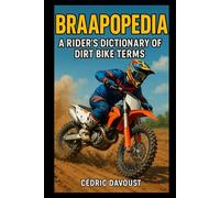Braapopedia: A Rider’s Dictionary of Dirt Bike Terms