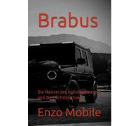 Brabus: Die Meister des Individualisierens und der Höchstleistung