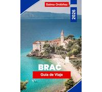 Brač Guía de viaje 2026: Descubre playas adriáticas, encantadores pueblos, rutas de islas, gastronomía local y consejos prácticos para tu escapada a Croacia