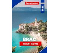 Brač Travel Guide 2026: Discover Adriatic Beaches, Charming Villages, Island Trails, Local Cuisine, and Practical Tips for Your Croatia Getaway