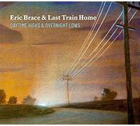 Brace,Eric & Last Train Home - Daytime Highs And Overnight Lows
