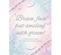 Brace Face, but Smiling with Grace! A Word Search Book for Teens with Dental Braces: Braces Gift | Fun Orthodontic Word Seek Puzzles, Large Print for ... Stress Relief & Travel Activity for Teens