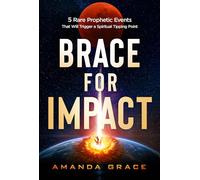 Brace for Impact: Five Rare Prophetic Events That Will Trigger a Spiritual Tipping Point