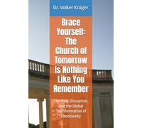 Brace Yourself: The Church of Tomorrow Is Nothing Like You Remember: The Holy Disruption, and the Global Transformation of Christianity