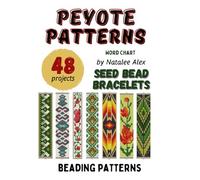 Bracelet Peyote Beading Patterns - 48 designs: Exclusive beading patterns for bracelets