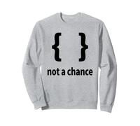 Braces Not a Chance - Divertido diseño de sintaxis de Python Coding Sudadera