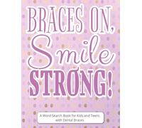 Braces On, Smile Strong! A Word Search Book for Kids and Teens with Dental Braces: Funny Braces Gifts | Large Print Word Find Puzzles for Brace ... Challenges, Relaxing Screen-Free Fun Games