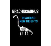 Brachiosaurus - Reaching New Heights: Dinosaur Fossil Notebook - Funny Journal for Writing Notes, Paleontology & Science Lovers, College Ruled Lined Paper