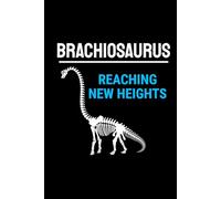 Brachiosaurus - Reaching New Heights: Dinosaur Fossil Notebook - Funny Journal for Writing Notes, Paleontology & Science Lovers, College Ruled Lined Paper