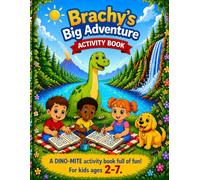 Brachy’s Big Adventure Activity Book for Kids Ages 2-7: Fun Dinosaur Puzzles, Mazes, Dot-to-Dot, Matching & Coloring: A DINO-MITE Activity Book Full of Fun!