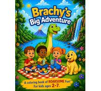 Brachy’s Big Adventure: Dinosaur Coloring Book for Kids Ages 2-7 | 65 Easy & Fun Coloring Pages for Toddlers, Preschool, and Kindergarten: Fun, Simple ... to Build Creativity and Fine Motor Skills