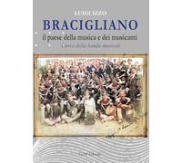 Bracigliano, il paese della musica e dei musicanti. Storia della banda musicale di Bracigliano