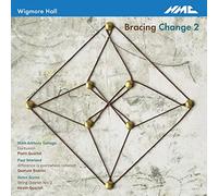 Bracing change, vol. 2 : Turnage, Newland, Grime. Piatti Quartet, Quatuor Bozzini, Heath Quartet.