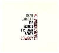 Brad Barrett - Brad Barrett & Joe Morris & Tyshawn Sorey: Cowboy Transfiguration