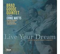 Brad Goode Quintet - Live Your Dream: Live at the North Street Cabaret