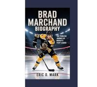 BRAD MARCHAND BIOGRAPHY: The Fearless Journey of Hockey’s Fiery Leader