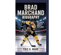 BRAD MARCHAND BIOGRAPHY: The Fearless Journey of Hockey’s Fiery Leader