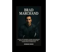BRAD MARCHAND: Stanley Cup Champion, Olympic Gold Medalist, NHL All-Star, Boston Bruins Legend, and International Scoring Star
