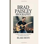 Brad Paisley Biography: A Journey Through the Life and Music of a Modern Country Icon