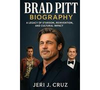Brad Pitt Biography: A Legacy of Stardom, Reinvention, and Cultural Impact