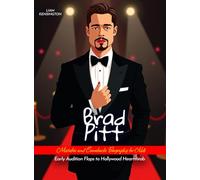 Brad Pitt Mistakes and Comebacks Biography for Kids: Early Audition Flops to Hollywood Heartthrob