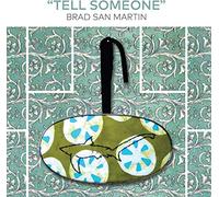 Brad San Martin - Tell Someone